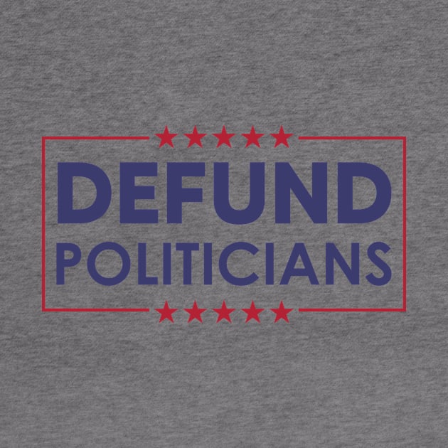 Defund Politicians by LMW Art